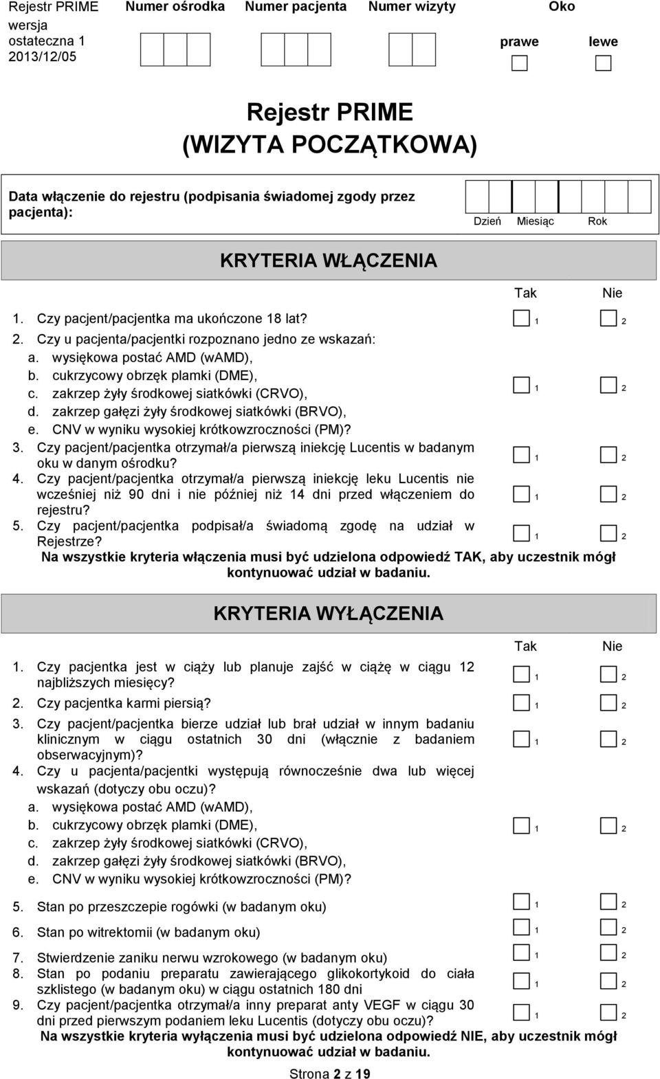 zakrzep żyły środkowej siatkówki (CRVO), d. zakrzep gałęzi żyły środkowej siatkówki (BRVO), e. CNV w wyniku wysokiej krótkowzroczności (PM)? 3.