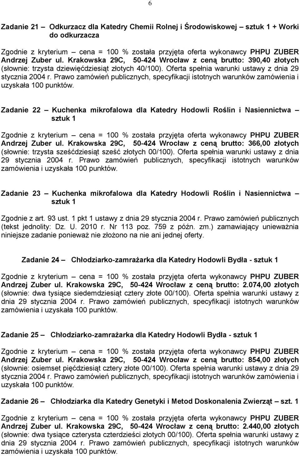 sześć złotych 00/100). Oferta spełnia warunki ustawy z dnia 29 stycznia 2004 r.