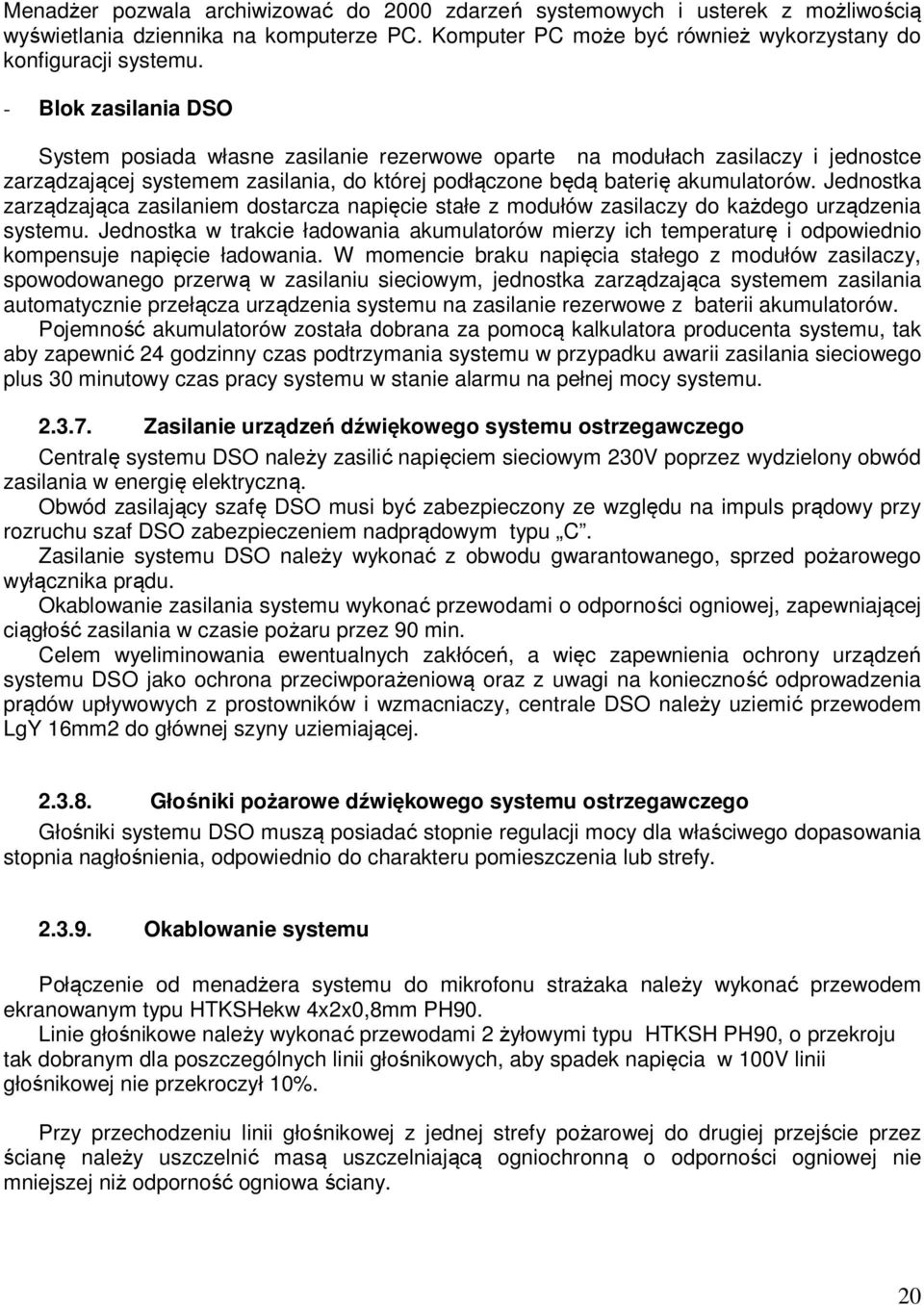 Jednostka zarządzająca zasilaniem dostarcza napięcie stałe z modułów zasilaczy do każdego urządzenia systemu.