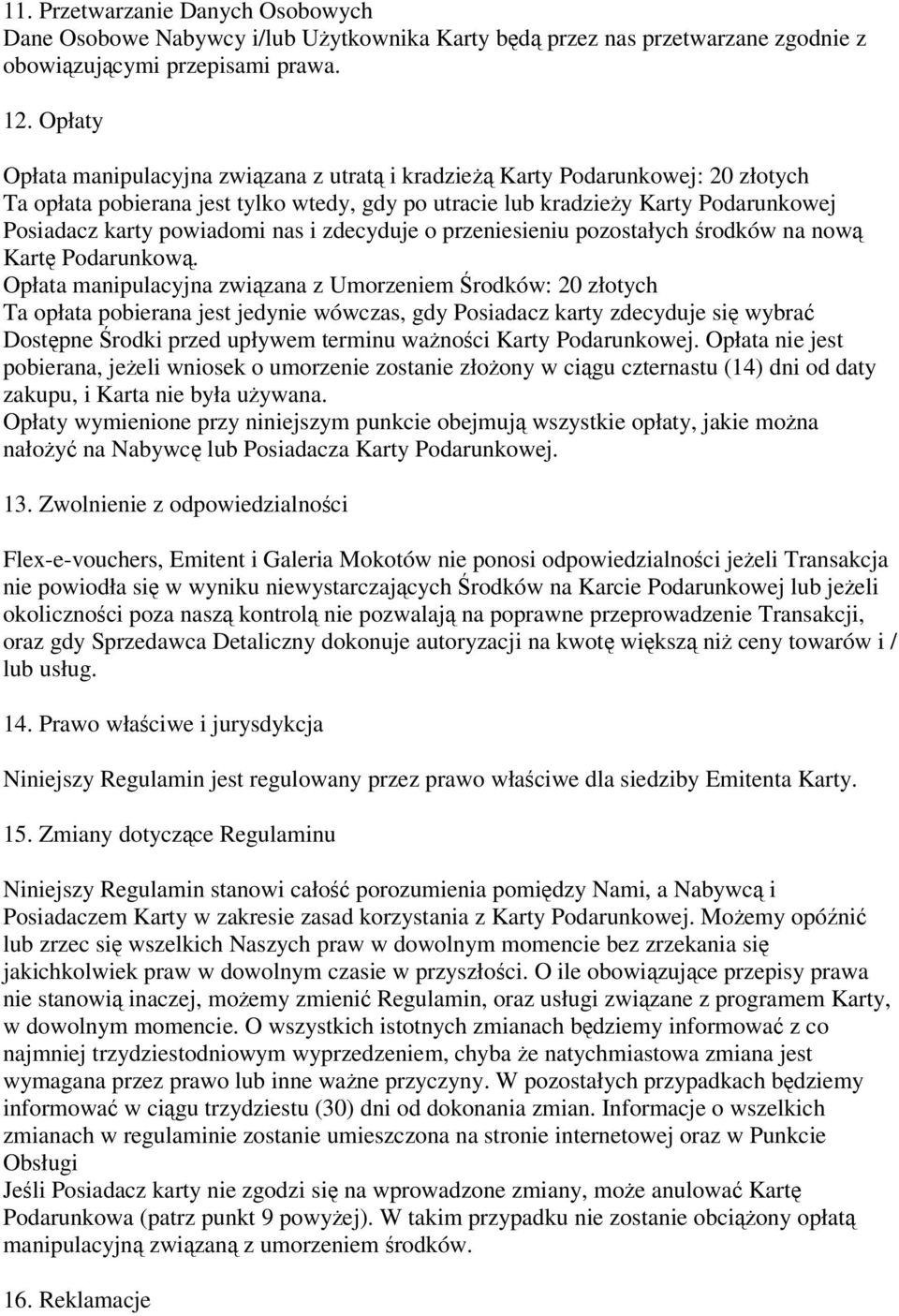powiadomi nas i zdecyduje o przeniesieniu pozostałych środków na nową Kartę Podarunkową.