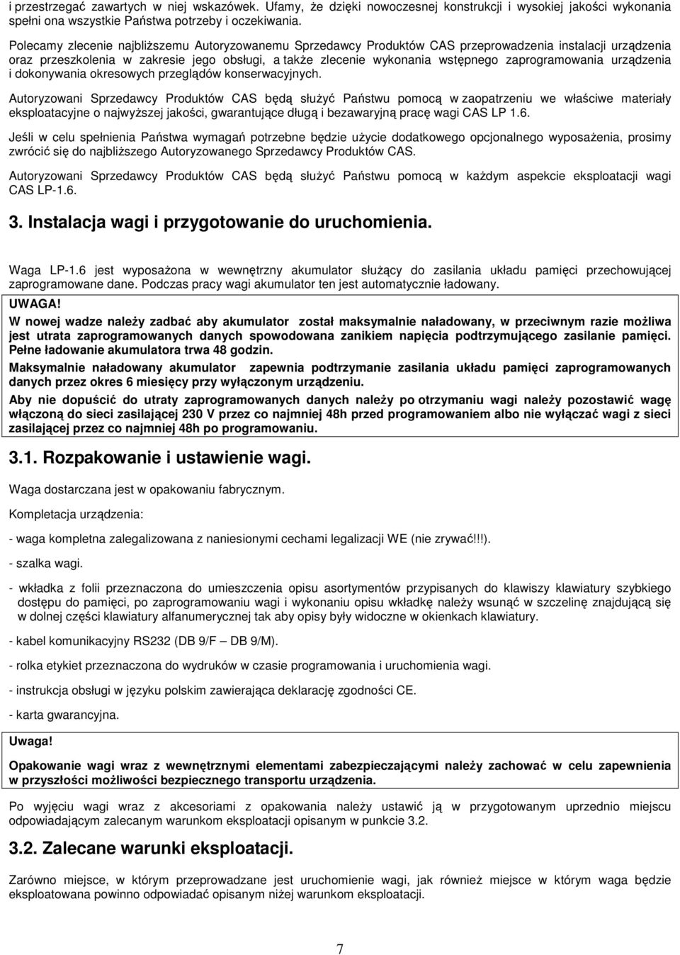 zaprogramowania urządzenia i dokonywania okresowych przeglądów konserwacyjnych.