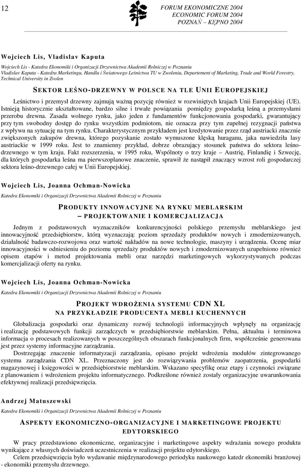 drzewny zajmują waŝną pozycję równieŝ w rozwiniętych krajach Unii Europejskiej (UE).