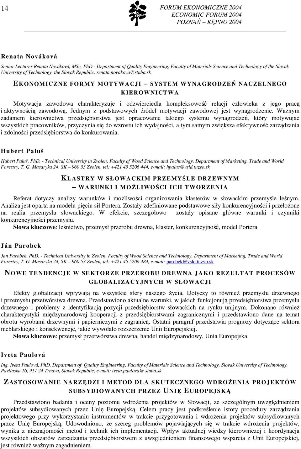 sk EKONOMICZNE FORMY MOTYWACJI SYSTEM WYNAGRODZEŃ NACZELNEGO KIEROWNICTWA Motywacja zawodowa charakteryzuje i odzwierciedla kompleksowość relacji człowieka z jego pracą i aktywnością zawodową.