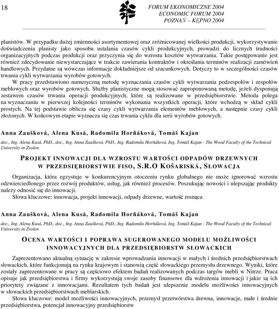 trudności organizacyjnych podczas produkcji oraz przyczynia się do wzrostu kosztów wytwarzania.