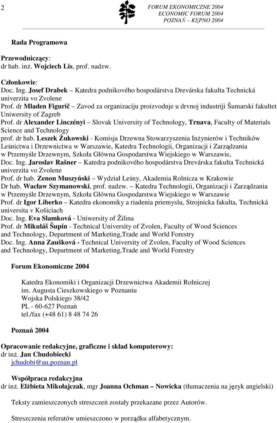 dr Mladen Figurič Zavod za organizaciju proizvodnje u drvnoj industriji Šumarski fakultet Uniwersity of Zagreb Prof.
