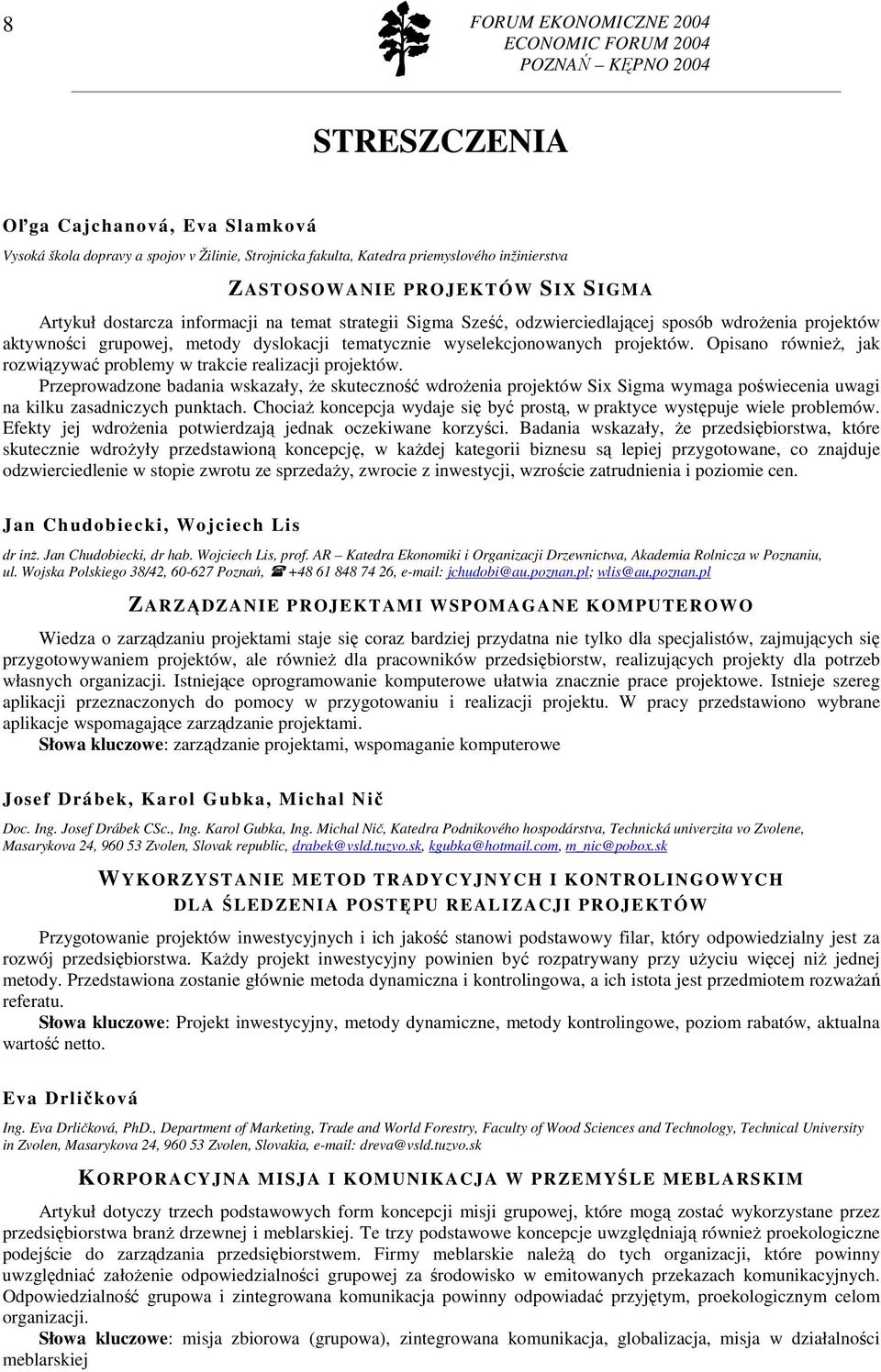 Opisano równieŝ, jak rozwiązywać problemy w trakcie realizacji projektów.