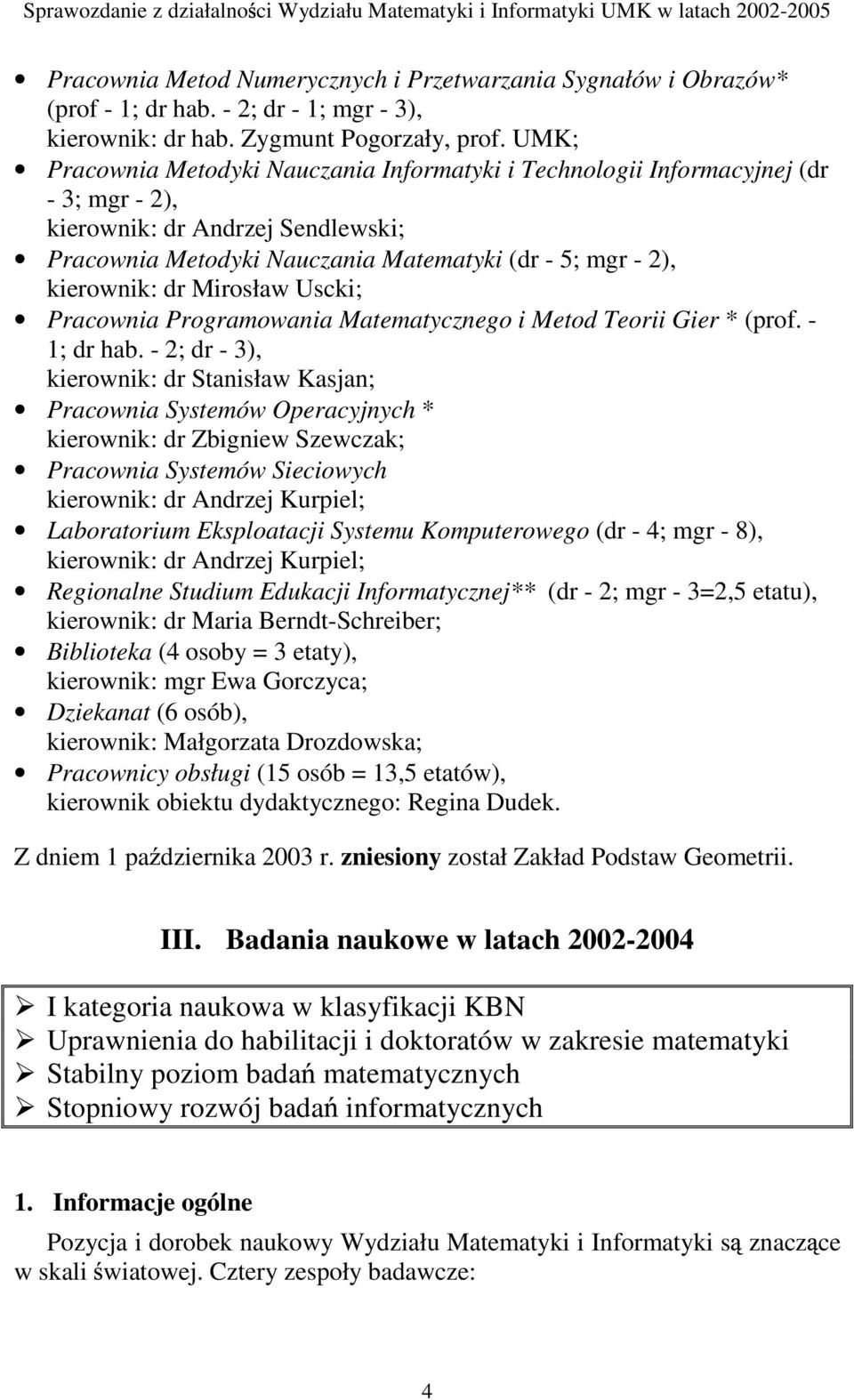 Mirosław Uscki; Pracownia Programowania Matematycznego i Metod Teorii Gier * (prof. - 1; dr hab.