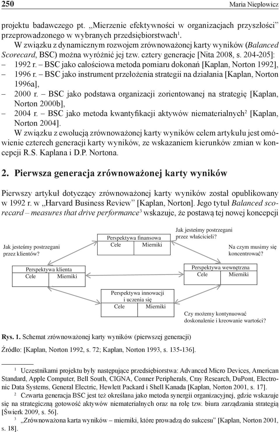 BSC jako całościowa metoda pomiaru dokonań [Kaplan, Norton 1992], 1996 r. BSC jako instrument przełożenia strategii na działania [Kaplan, Norton 1996a], 2000 r.