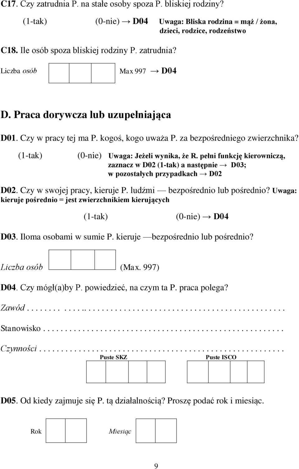 pełni funkcję kierowniczą, zaznacz w D02 (1-tak) a następnie D03; w pozostałych przypadkach D02 D02. Czy w swojej pracy, kieruje P. ludźmi bezpośrednio lub pośrednio?
