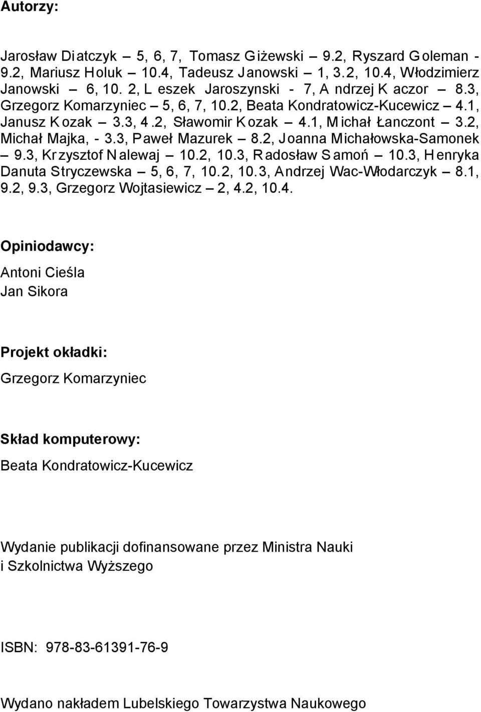 2, Michał Majka, - 3.3, Paweł Mazurek 8.2, Joanna Michałowska-Samonek 9.3, Kr zysztof N alewaj 10.2, 10.3, Radosław S amoń 10.3, H enryka Danuta Stryczewska 5, 6, 7, 10.2, 10.3, Andrzej Wac-Włodarczyk 8.