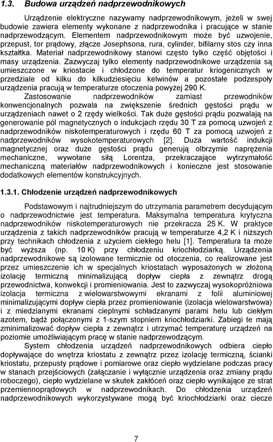 Materiał nadprzewodnikowy stanowi często tylko część objętości i masy urządzenia.