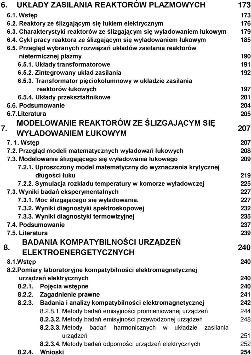 Zintegrowany układ zasilania 6.5.3. Transformator pięciokolumnowy w układzie zasilania reaktorów łukowych 6.5.4. Układy przekształtnikowe 6.6. Podsumowanie 6.7.
