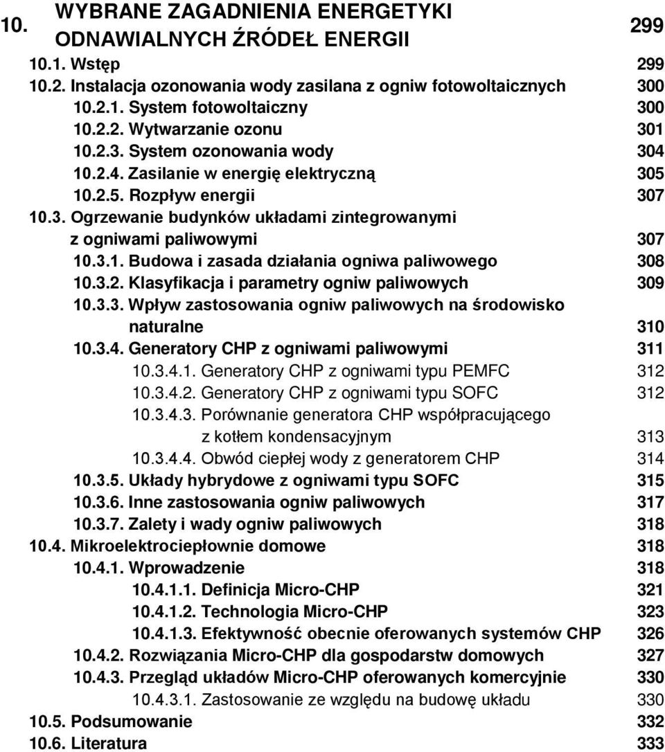 3.2. Klasyfikacja i parametry ogniw paliwowych 10.3.3. Wpływ zastosowania ogniw paliwowych na środowisko naturalne 10.3.4. Generatory CHP z ogniwami paliwowymi 10.3.4.1. Generatory CHP z ogniwami typu PEMFC 10.