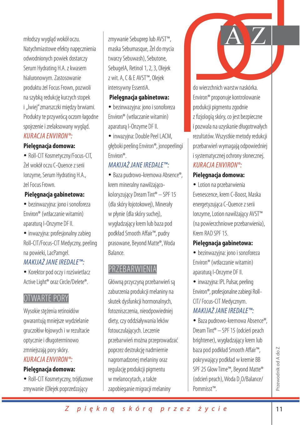 Roll-CIT Kosmetyczny/Focus-CIT, Żel wokół oczu C-Quence z serii Ionzyme, Serum Hydrating H.A., żel Focus Frown.