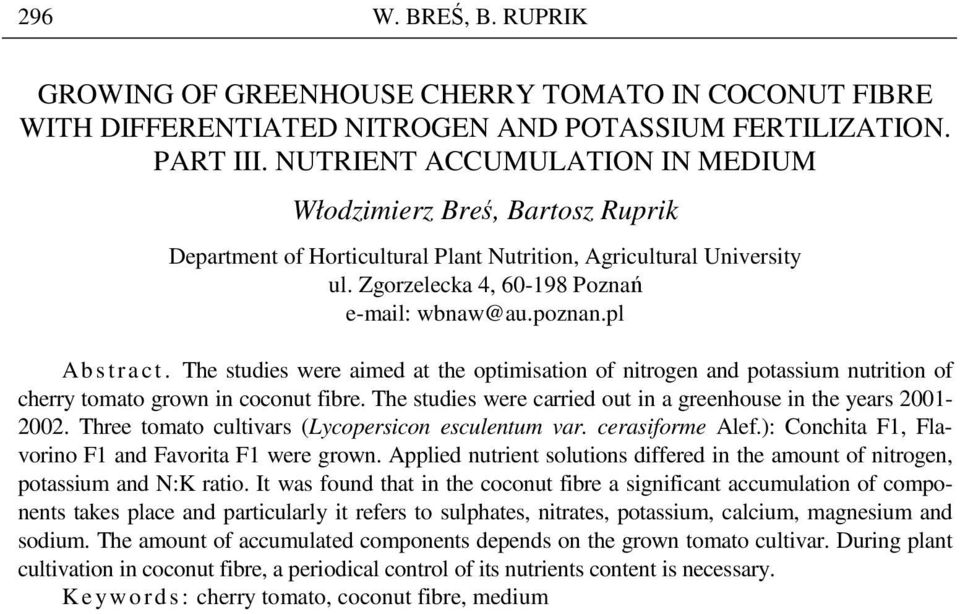 pl Ab s t r a c t. The studies were aimed at the optimisation of nitrogen and potassium nutrition of cherry tomato grown in coconut fibre.