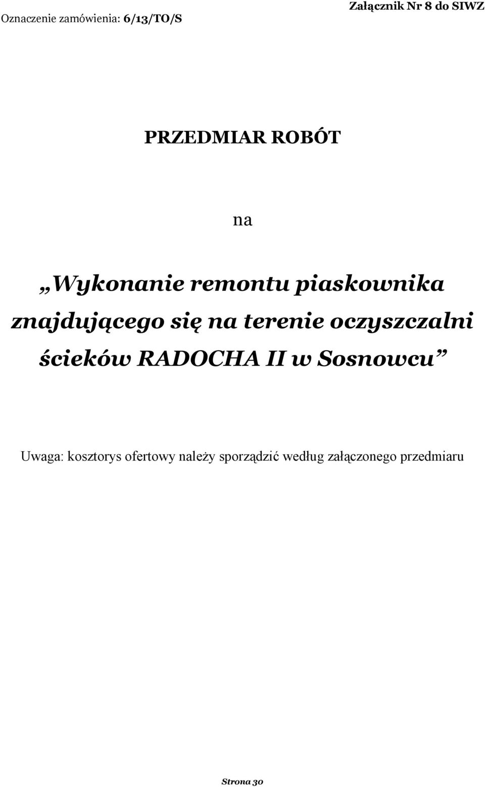 się na terenie oczyszczalni ścieków RADOCHA II w Sosnowcu Uwaga: