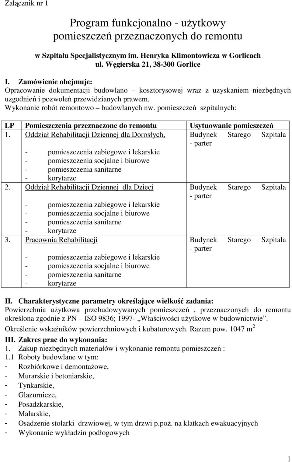 pomieszczeń szpitalnych: LP Pomieszczenia przeznaczone do remontu Usytuowanie pomieszczeń 1.