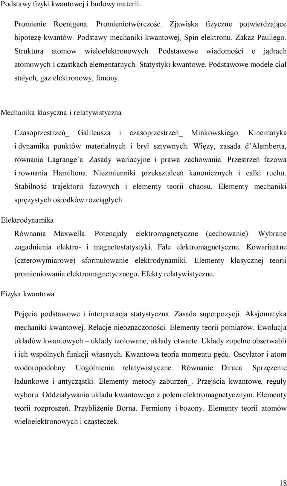 Mechanika klasyczna i relatywistyczna Czasoprzestrzeń_ Galileusza i czasoprzestrzeń_ Minkowskiego. Kinematyka i dynamika punktów materialnych i brył sztywnych.