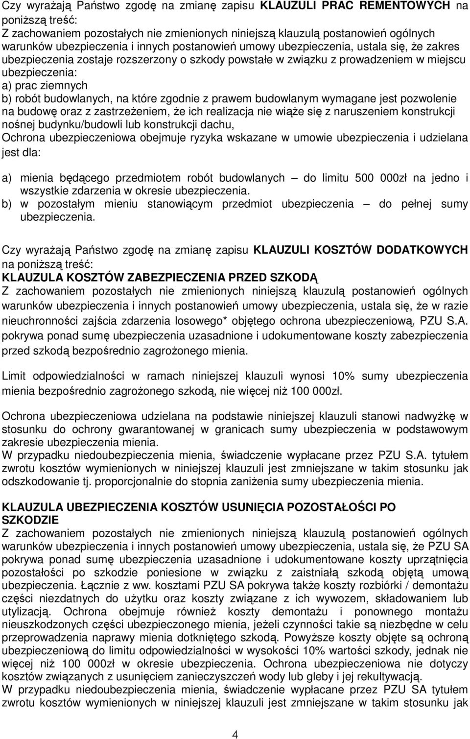 zastrzeŝeniem, Ŝe ich realizacja nie wiąŝe się z naruszeniem konstrukcji nośnej budynku/budowli lub konstrukcji dachu, Ochrona ubezpieczeniowa obejmuje ryzyka wskazane w umowie ubezpieczenia i