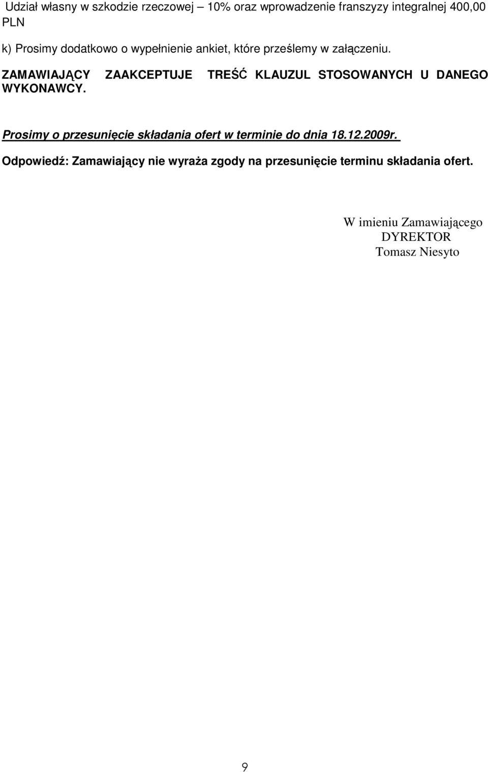 ZAMAWIAJĄCY ZAAKCEPTUJE TREŚĆ KLAUZUL STOSOWANYCH U DANEGO WYKONAWCY.