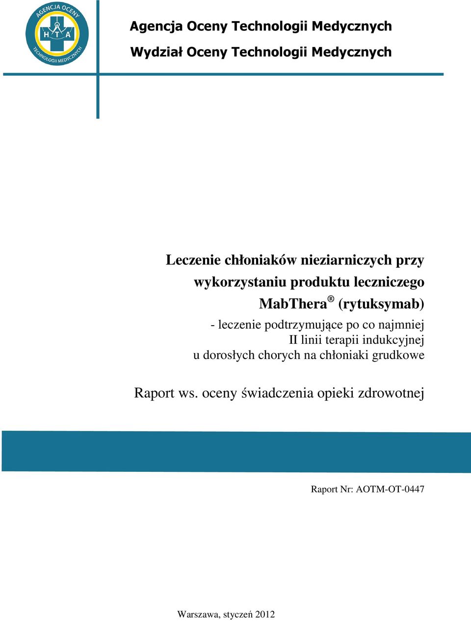 leczenie podtrzymujące po co najmniej II linii terapii indukcyjnej u dorosłych chorych na