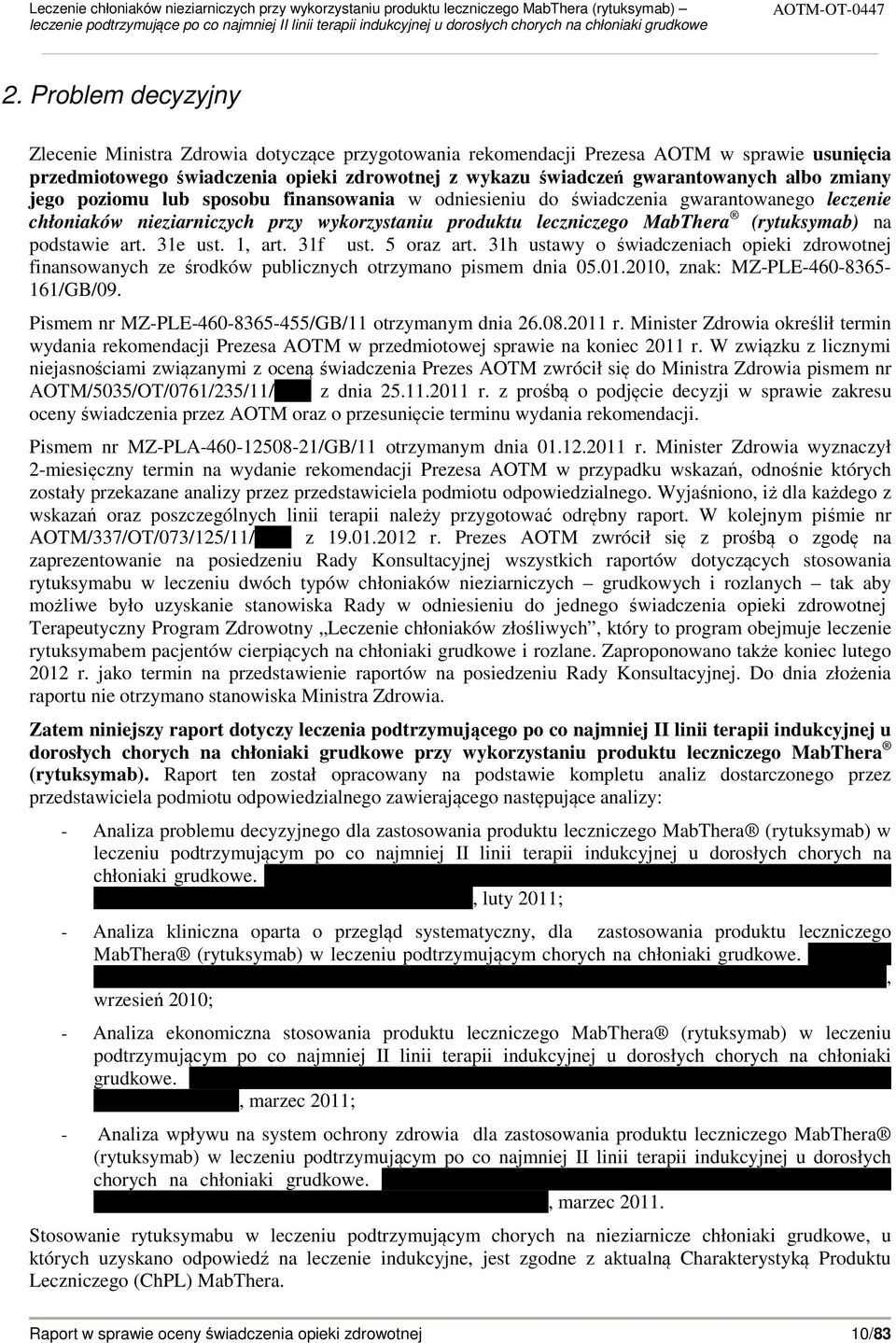 podstawie art. 31e ust. 1, art. 31f ust. 5 oraz art. 31h ustawy o świadczeniach opieki zdrowotnej finansowanych ze środków publicznych otrzymano pismem dnia 05.01.