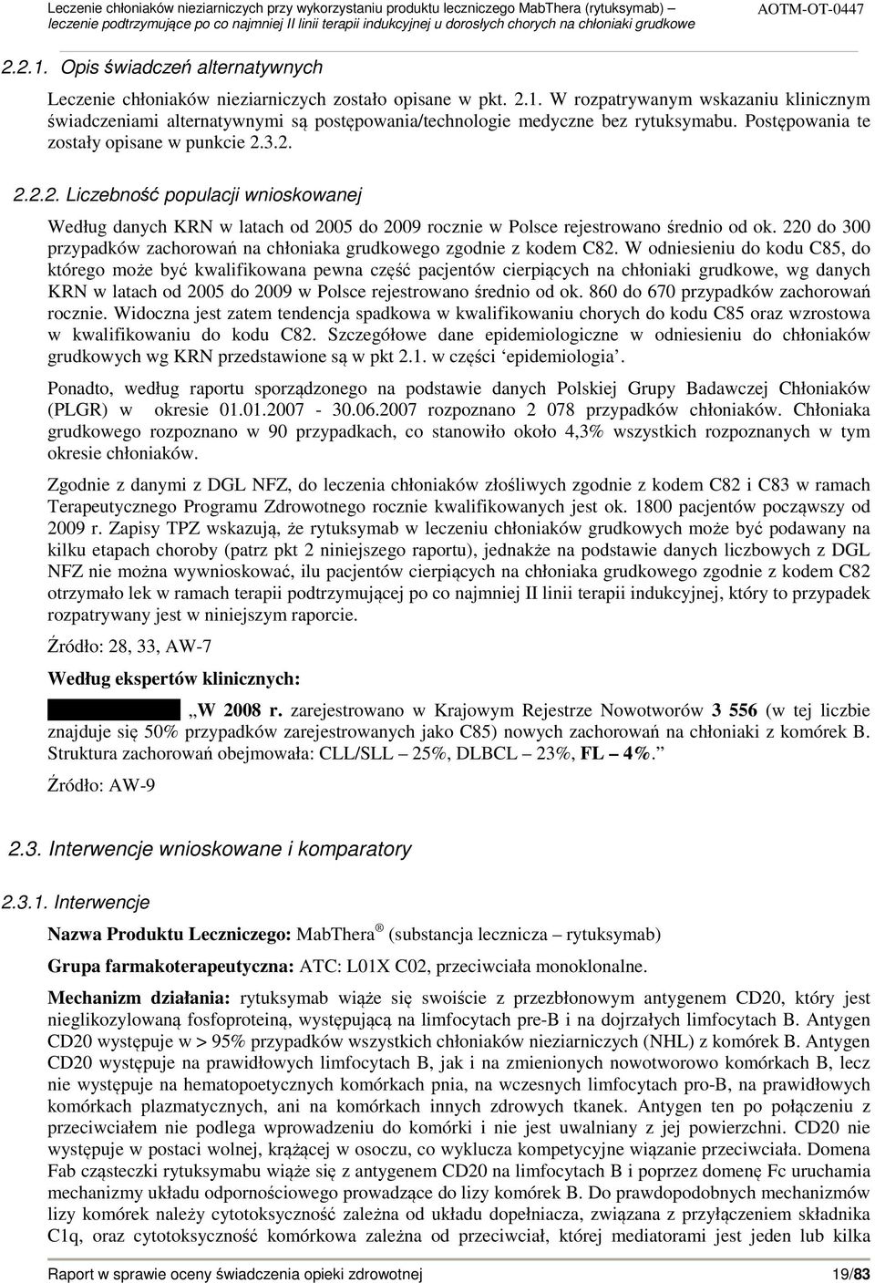 220 do 300 przypadków zachorowań na chłoniaka grudkowego zgodnie z kodem C82.