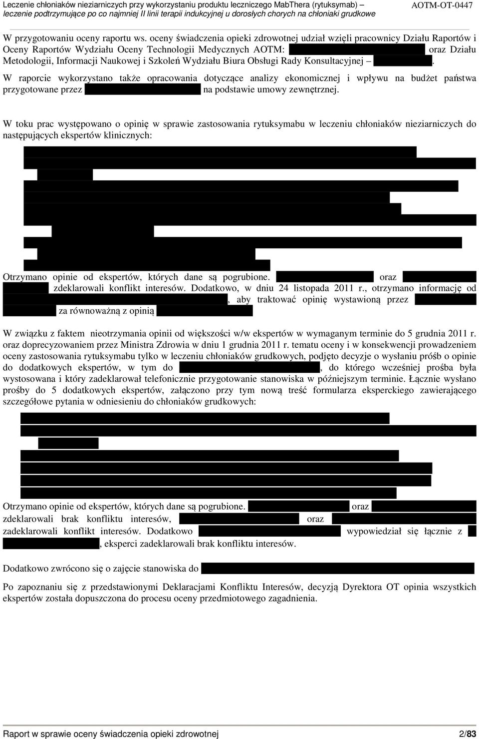 Wydziału Biura Obsługi Rady Konsultacyjnej. W raporcie wykorzystano także opracowania dotyczące analizy ekonomicznej i wpływu na budżet państwa przygotowane przez na podstawie umowy zewnętrznej.