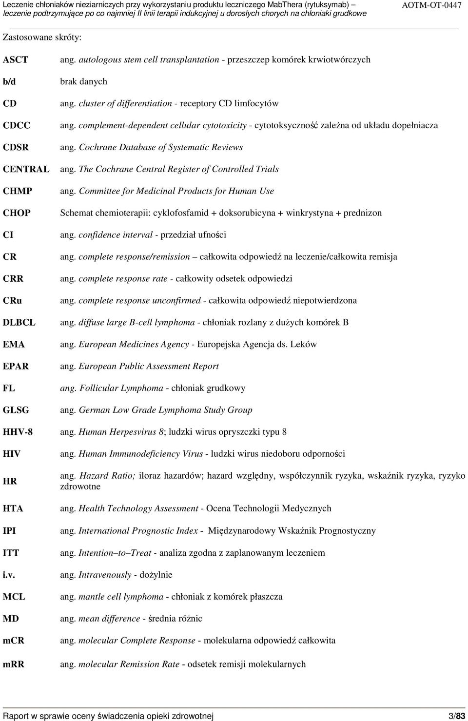 The Cochrane Central Register of Controlled Trials ang. Committee for Medicinal Products for Human Use Schemat chemioterapii: cyklofosfamid + doksorubicyna + winkrystyna + prednizon ang.