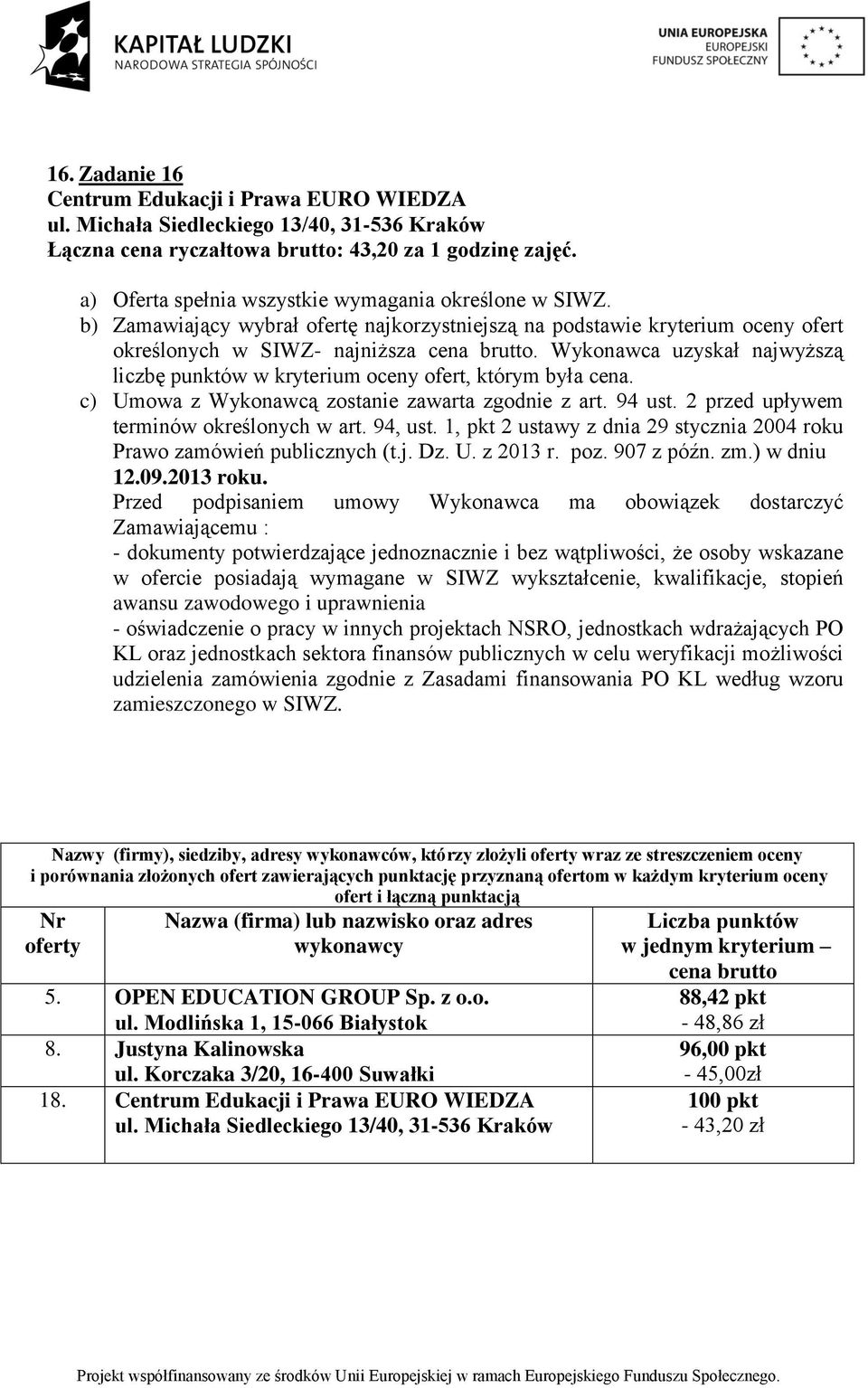 Justyna Kalinowska ul. Korczaka 3/20, 16-400 Suwałki 18.