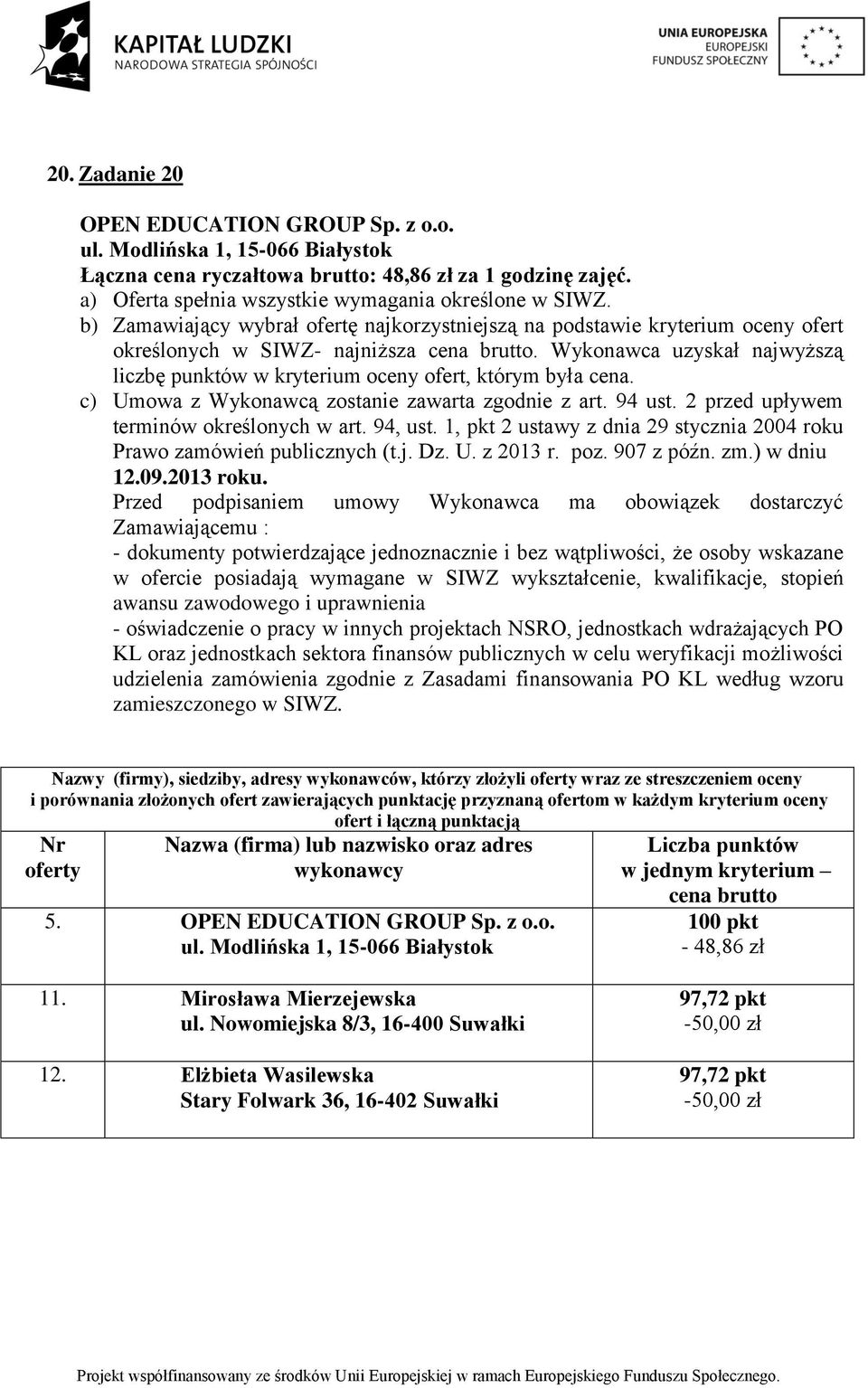 Mirosława Mierzejewska ul. Nowomiejska 8/3, 16-400 Suwałki 12.