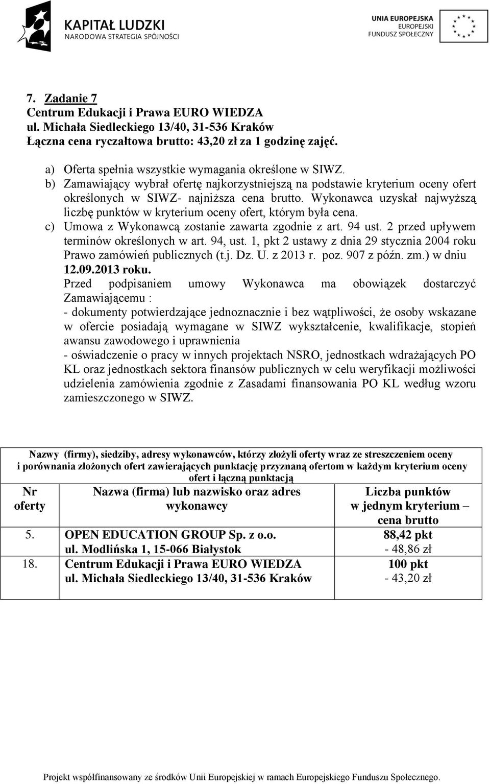 43,20 zł za 1 godzinę zajęć. 18.