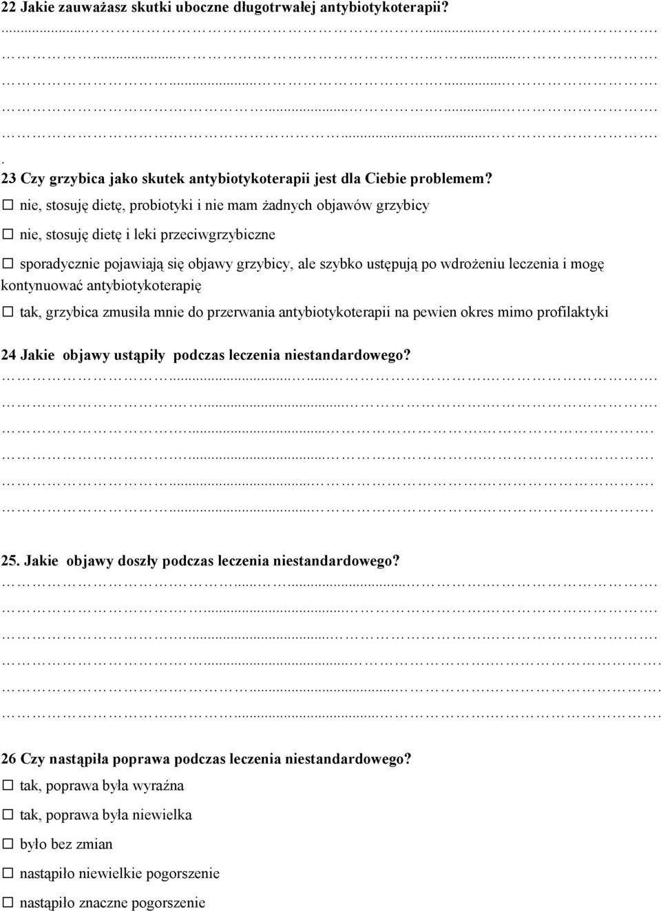 mogę kontynuować antybiotykoterapię tak, grzybica zmusiła mnie do przerwania antybiotykoterapii na pewien okres mimo profilaktyki 24 Jakie objawy ustąpiły podczas leczenia niestandardowego?.................................... 25.