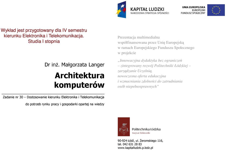 Innowacyjna dydaktyka bez ograniczeń zintegrowany rozwój Politechniki Łódzkiej zarządzanie Uczelnią, nowoczesna oferta edukacyjna i wzmacniania zdolności do