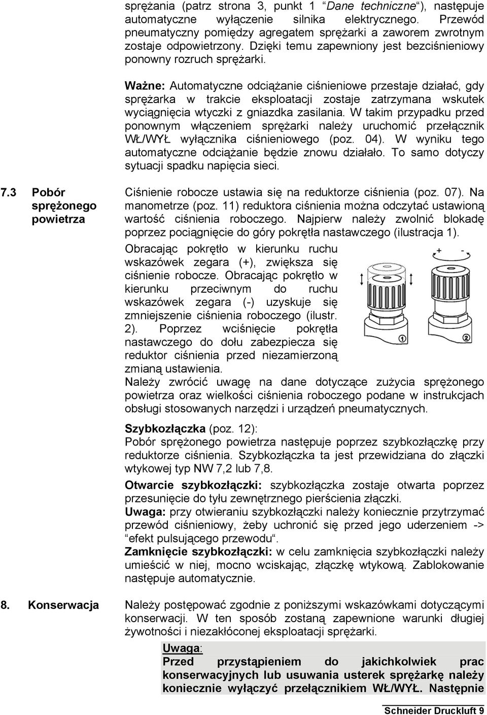 Ważne: Automatyczne odciążanie ciśnieniowe przestaje działać, gdy sprężarka w trakcie eksploatacji zostaje zatrzymana wskutek wyciągnięcia wtyczki z gniazdka zasilania.