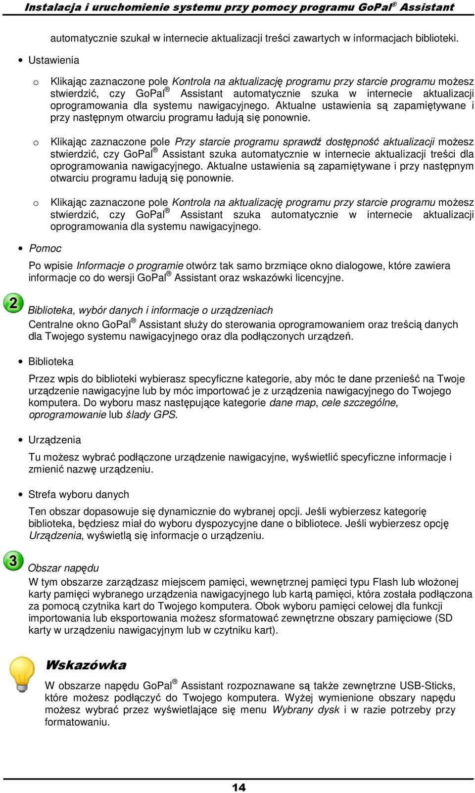 nawigacyjnego. Aktualne ustawienia są zapamiętywane i przy następnym otwarciu programu ładują się ponownie.