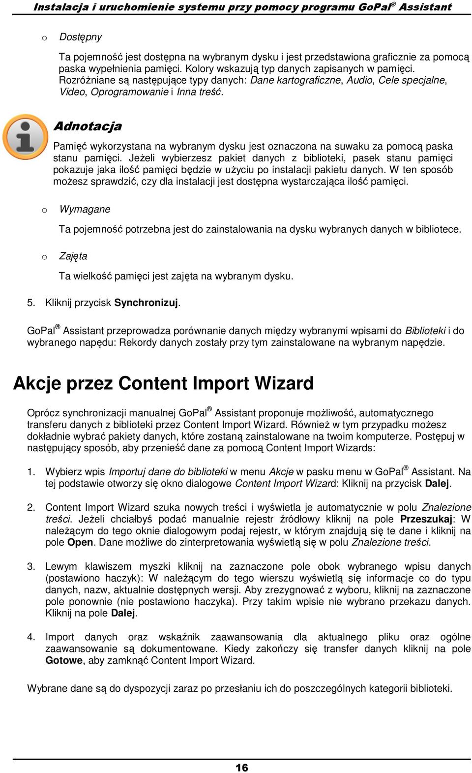 Adnotacja Pamięć wykorzystana na wybranym dysku jest oznaczona na suwaku za pomocą paska stanu pamięci.