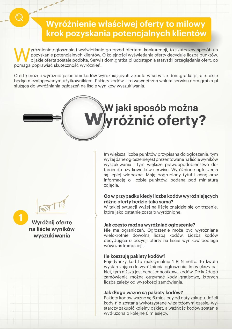 pl udostępnia statystki przeglądania ofert, co pomaga poprawiać skuteczność wyróżnień. Ofertę można wyróżnić pakietami kodów wyróżniających z konta w serwisie dom.gratka.