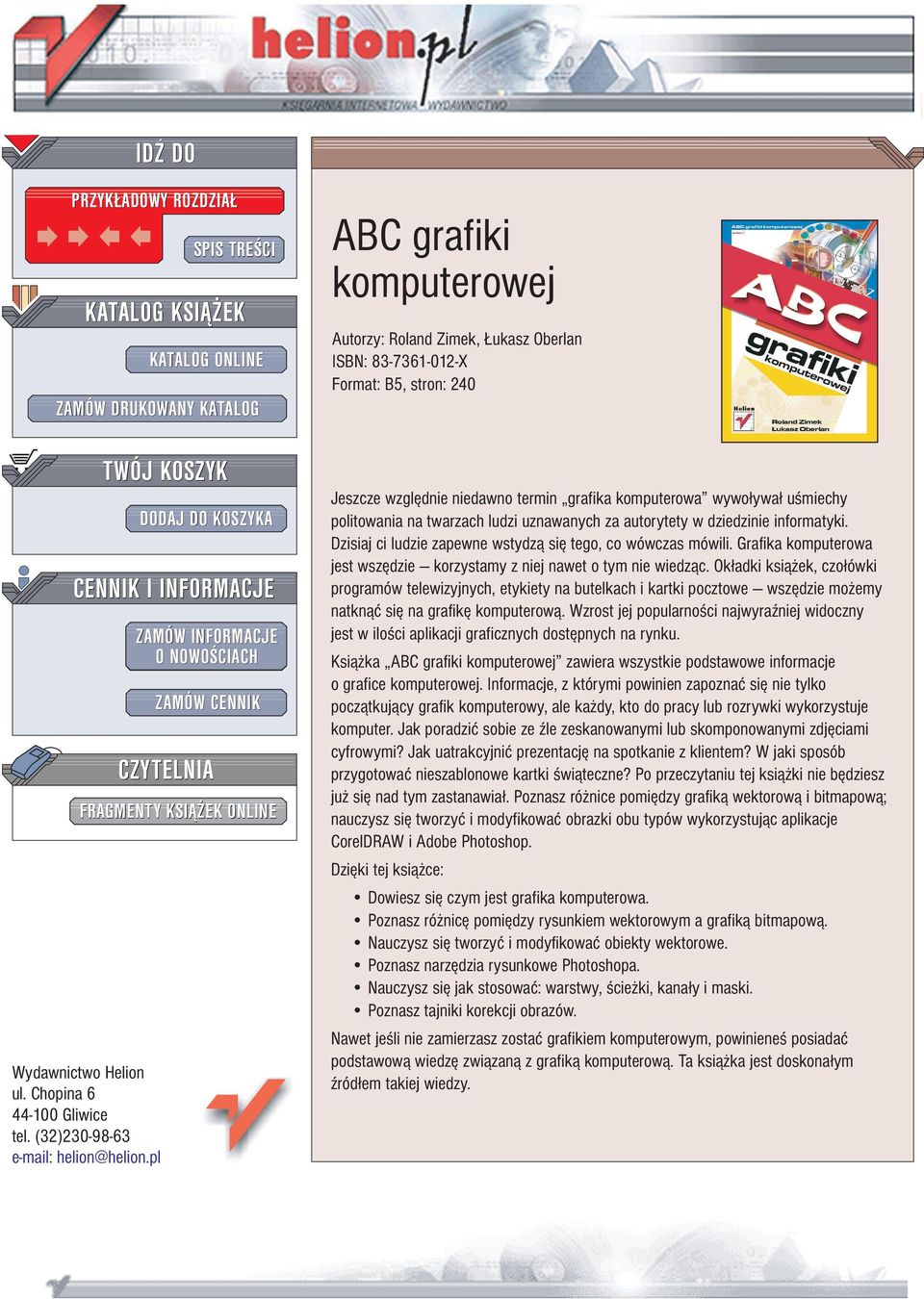 Zimek, ukasz Oberlan ISBN: 83-7361-012-X Format: B5, stron: 240 Jeszcze wzglêdnie niedawno termin grafika komputerowa wywo³ywa³ u miechy politowania na twarzach ludzi uznawanych za autorytety w