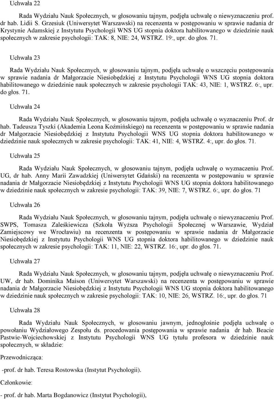 zakresie psychologii: TAK: 8, NIE: 24, WSTRZ. 19:, upr. do głos. 71.