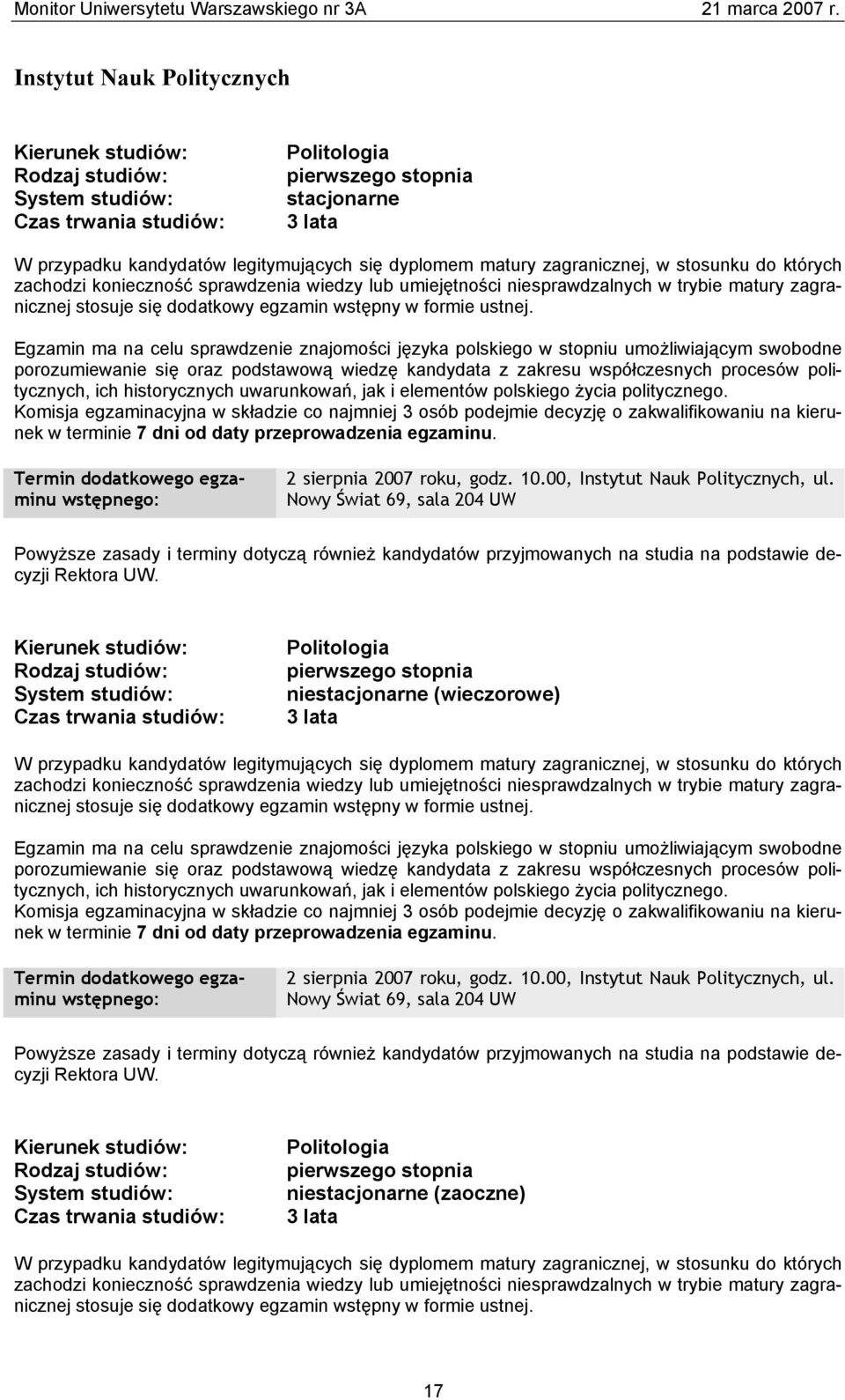 historycznych uwarunkowań, jak i elementów polskiego życia politycznego. w terminie 7 dni od daty przeprowadzenia egzaminu. 2 sierpnia 2007 roku, godz. 10.00, Instytut Nauk Politycznych, ul.