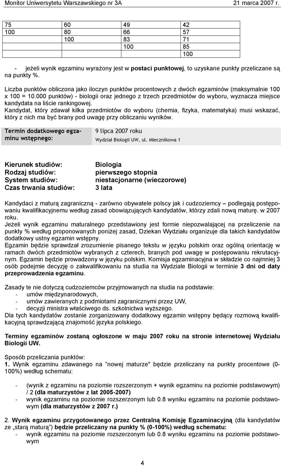 000 punktów) - biologii oraz jednego z trzech przedmiotów do wyboru, wyznacza miejsce kandydata na liście rankingowej.