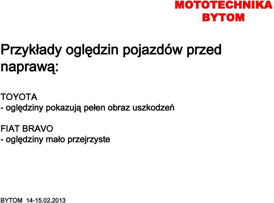 pokazują pełen obraz uszkodzeń FIAT