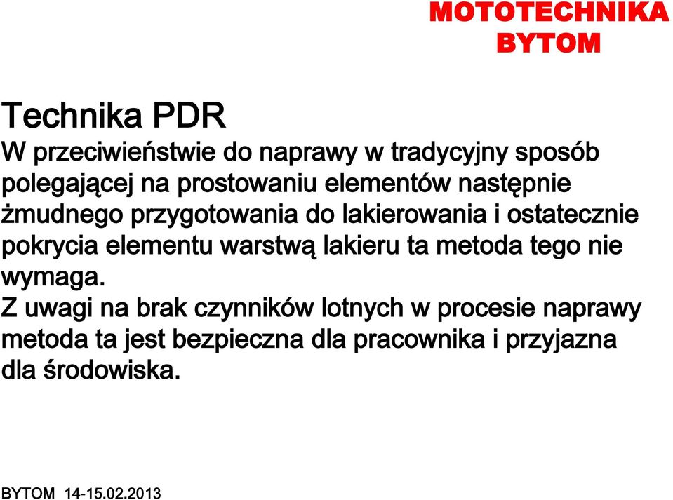 elementu warstwą lakieru ta metoda tego nie wymaga.