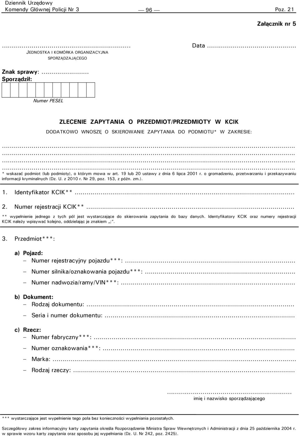 o gromadzeniu, przetwarzaniu i przekazywaniu informacji kryminalnych (Dz. U. z 2010 r. Nr 29, poz. 153, z późn. zm.). 1. Identyfikator KCIK** 2.