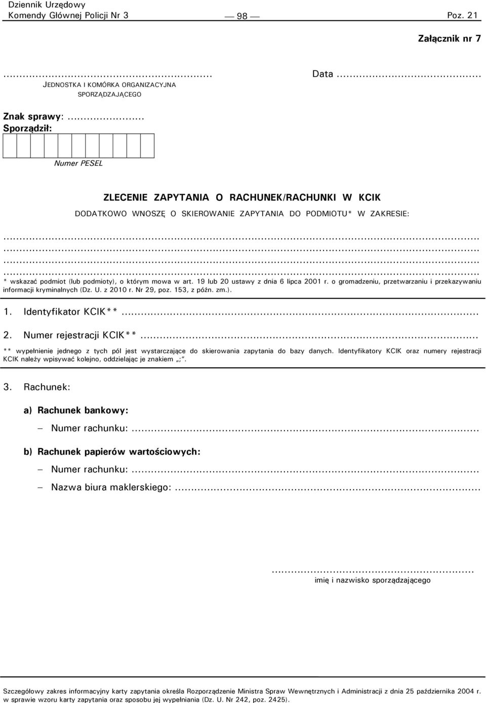 o gromadzeniu, przetwarzaniu i przekazywaniu informacji kryminalnych (Dz. U. z 2010 r. Nr 29, poz. 153, z późn. zm.). 1. Identyfikator KCIK** 2.