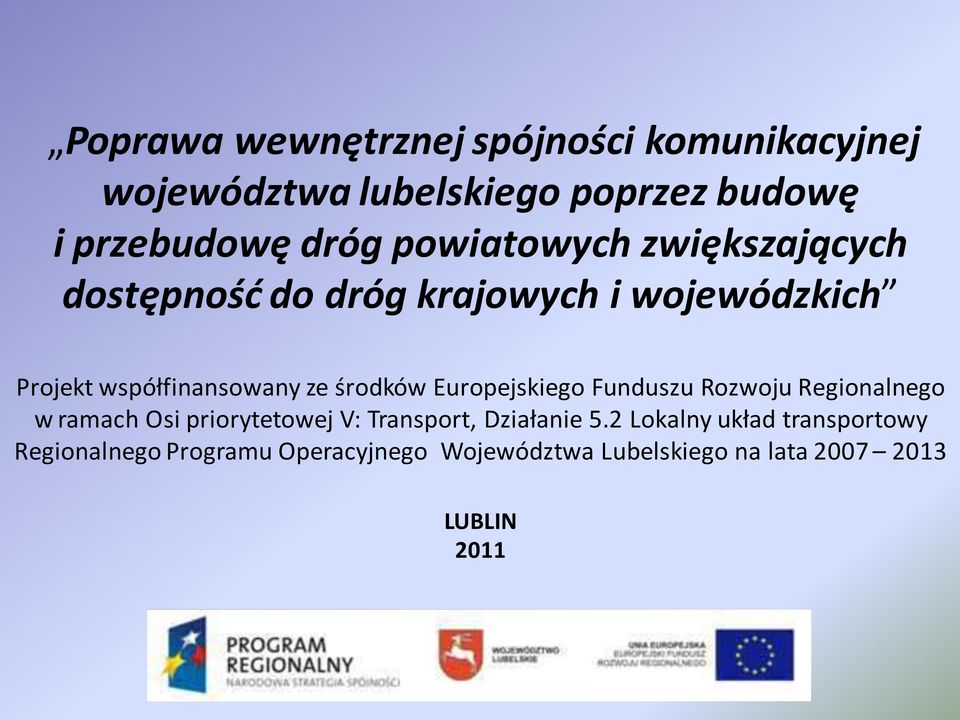 środków Europejskiego Funduszu Rozwoju Regionalnego w ramach Osi priorytetowej V: Transport, Działanie 5.