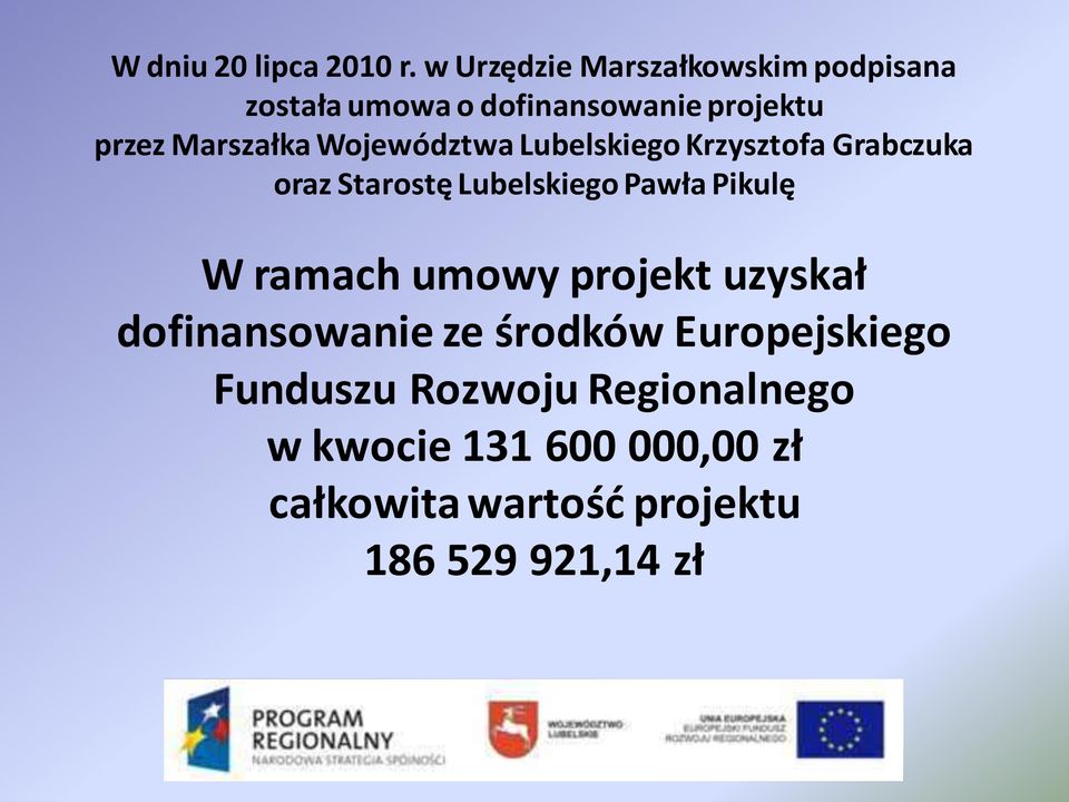 Województwa Lubelskiego Krzysztofa Grabczuka oraz Starostę Lubelskiego Pawła Pikulę W ramach