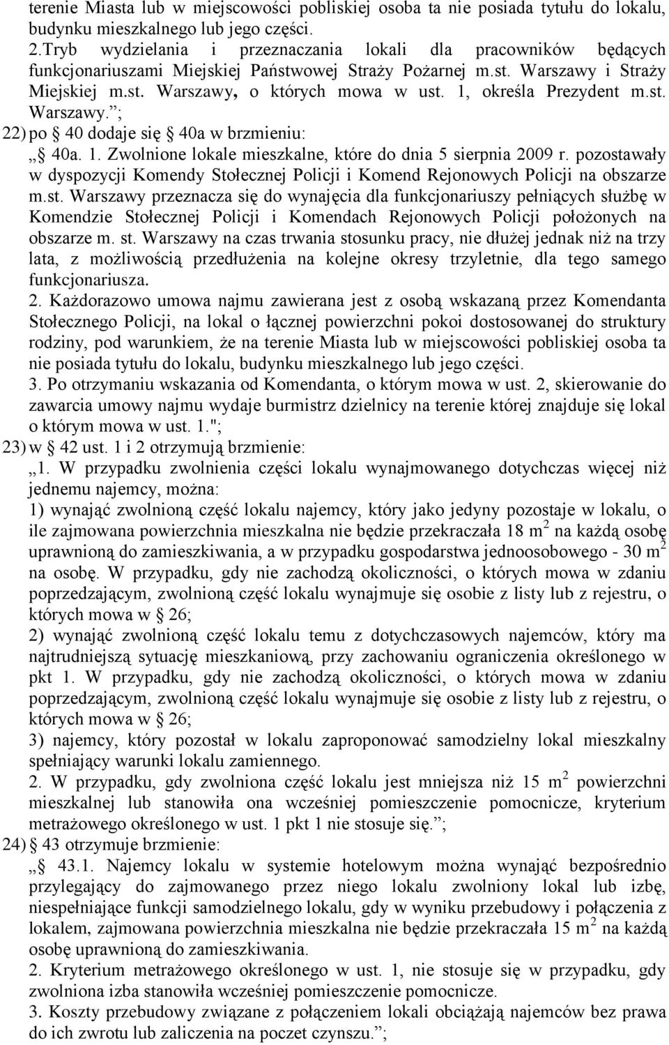 1, określa Prezydent m.st. Warszawy. ; 22) po 40 dodaje się 40a w brzmieniu: 40a. 1. Zwolnione lokale mieszkalne, które do dnia 5 sierpnia 2009 r.