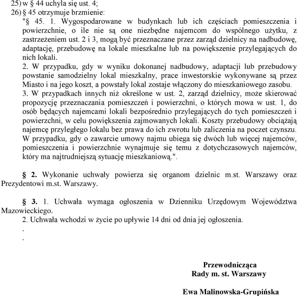 2 i 3, mogą być przeznaczane przez zarząd dzielnicy na nadbudowę, adaptację, przebudowę na lokale mieszkalne lub na powiększenie przylegających do nich lokali. 2.